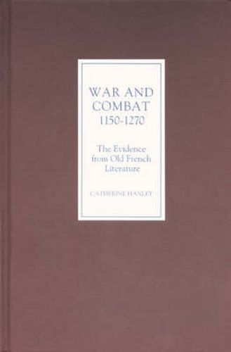 Cover image for War and Combat, 1150-1270: the Evidence from Old French Literature