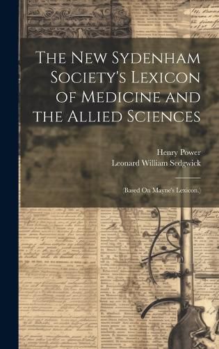 The New Sydenham Society's Lexicon of Medicine and the Allied Sciences