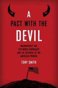 Cover image for A Pact with the Devil: Washingtion' Bid for World Supremacy and the Betrayal of the American Promise
