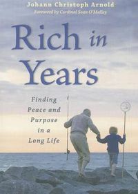 Cover image for Rich in Years: Finding Peace and Purpose in a Long Life