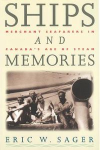 Cover image for Ships and Memories: Merchant Seafarers in Canada's Age of Steam