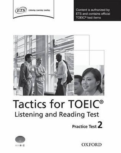 Cover image for Tactics for TOEIC (R) Listening and Reading Test: Practice Test 2: Authorized by ETS, this course will help develop the necessary skills to do well in the TOEIC (R) Listening and Reading Test