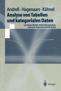 Cover image for Analyse von Tabellen und kategorialen Daten: Log-lineare Modelle, latente Klassenanalyse, logistische Regression und GSK-Ansatz