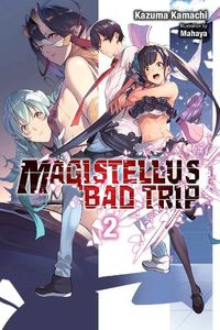 Cover image for Magistellus Bad Trip, Vol. 2 (light novel)