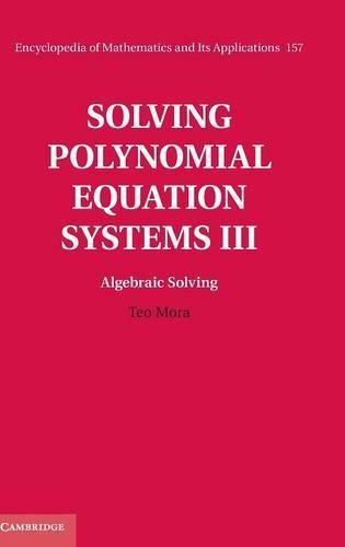 Cover image for Solving Polynomial Equation Systems III: Volume 3, Algebraic Solving