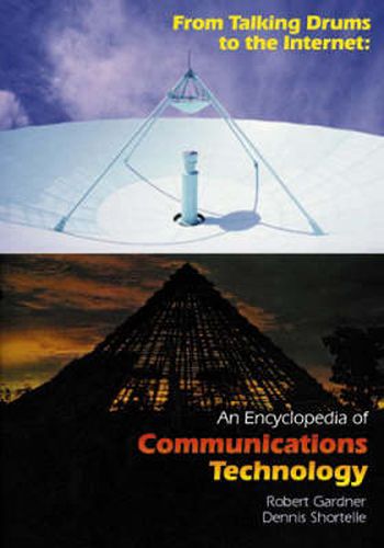 From Talking Drums to the Internet: An Encyclopedia of Communications Technology