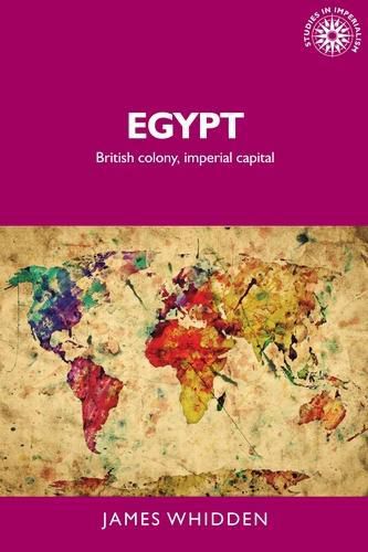 Cover image for Egypt: British Colony, Imperial Capital