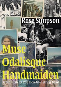 Cover image for Muse, Odalisque, Handmaiden: A Girl's Life in the Incredible String Band