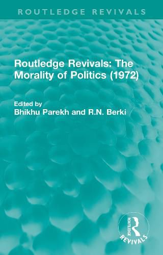 Cover image for Routledge Revivals: The Morality of Politics (1972)