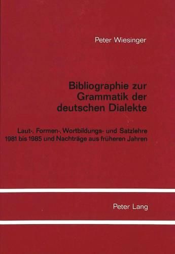 Cover image for Bibliographie Zur Grammatik Der Deutschen Dialekte: Laut-, Formen, Wortbildungs- Und Satzlehre 1981 Bis 1985 Und Nachtraege Aus Frueheren Jahren