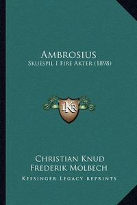 Cover image for Ambrosius: Skuespil I Fire Akter (1898)