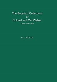 Cover image for The Botanical Collections of Colonel and Mrs Walker: Ceylon, 1830-1838