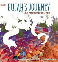 Cover image for Elijah's Journey Children's Storybook 2, The Mysterious Tree