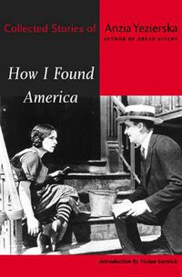 Cover image for How I Found America: Collected Stories of Anzia Yezierska
