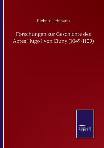 Cover image for Forschungen zur Geschichte des Abtes Hugo I von Cluny (1049-1109)