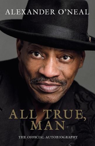 Cover image for All True, Man: Alexander O'neal