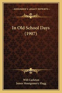 Cover image for In Old School Days (1907)