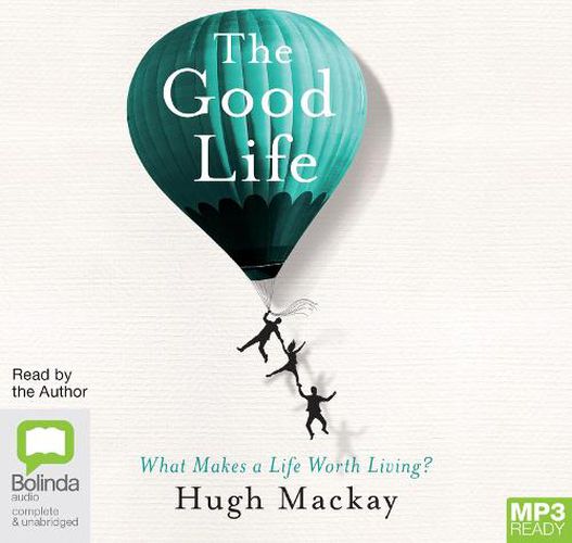 The Good Life: What Makes a Life Worth Living?