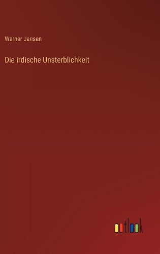 Cover image for Die irdische Unsterblichkeit