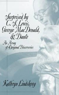 Cover image for Surprised by C.S.Lewis, George Macdonald and Dante: An Array of Original Discoveries