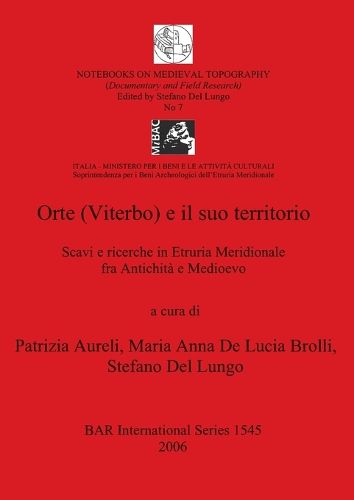 Orte (Viterbo) E Il Suo Territorio: Scavi e ricerche in Etruria Meridionale fra Antichita e Medioevo