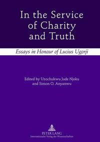 Cover image for In the Service of Charity and Truth: Essays in Honour of Lucius Ugorji