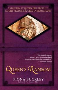 Cover image for Queen's Ransom: A Mystery at Queen Elizabeth I's Court Featuring Ursula Blanchard