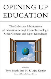 Cover image for Opening Up Education: The Collective Advancement of Education Through Open Technology, Open Content, and Open Knowledge