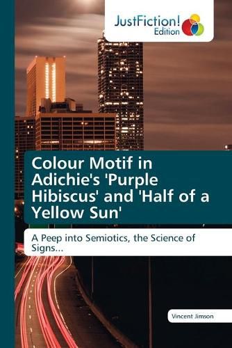 Cover image for Colour Motif in Adichie's 'Purple Hibiscus' and 'Half of a Yellow Sun
