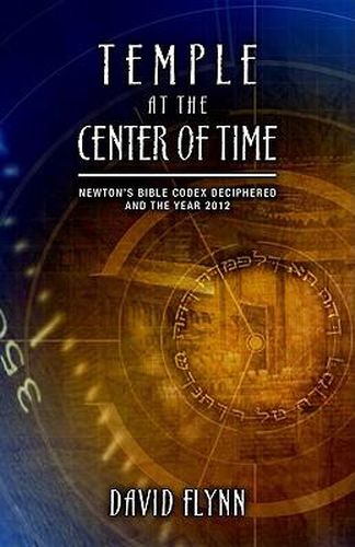 Cover image for Temple at the Center of Time: Newton's Bible Codex Deciphered and the Year 2012