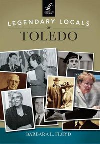 Cover image for Legendary Locals of Toledo, Ohio