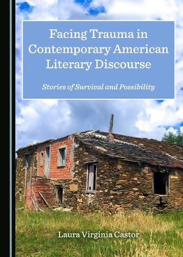 Cover image for Facing Trauma in Contemporary American Literary Discourse: Stories of Survival and Possibility