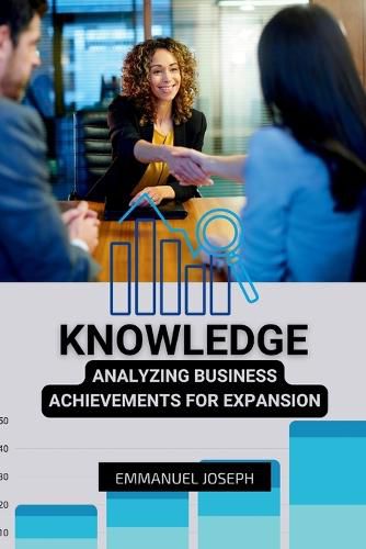 Cover image for Knowledge for Analyzing Business Achievements For Expansion