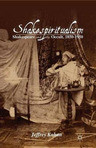 Cover image for Shakespiritualism: Shakespeare and the Occult, 1850-1950