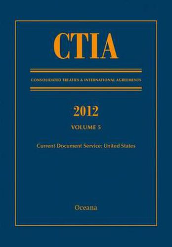 Cover image for CTIA: Consolidated Treaties & International Agreements 2012 Volume 5