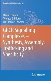 Cover image for GPCR Signalling Complexes - Synthesis, Assembly, Trafficking and Specificity