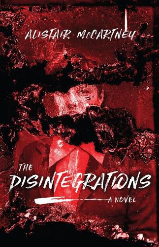 Cover image for The Disintegrations: A Novel