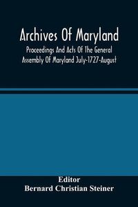 Cover image for Archives Of Maryland; Proceedings And Acts Of The General Assembly Of Maryland July-1727-August, 1729 With An Appendix Of Statutes Previously Unpublished Enacted 1714-1726