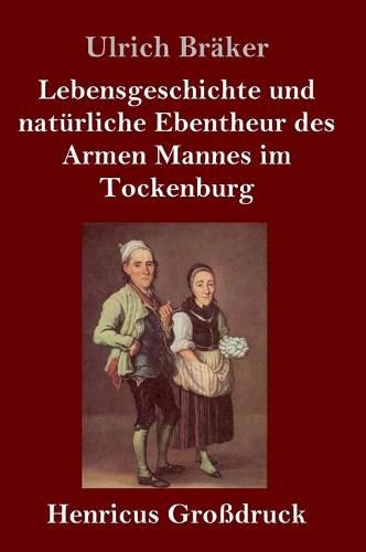 Cover image for Lebensgeschichte und naturliche Ebentheur des Armen Mannes im Tockenburg (Grossdruck)