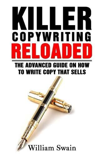 Cover image for Killer Copywriting Reloaded: The Advanced Guide On How To Write Copy That Sells