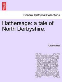 Cover image for Hathersage: A Tale of North Derbyshire.