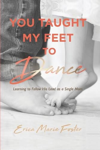 Cover image for You Taught My Feet to Dance: Learning to Follow His Lead