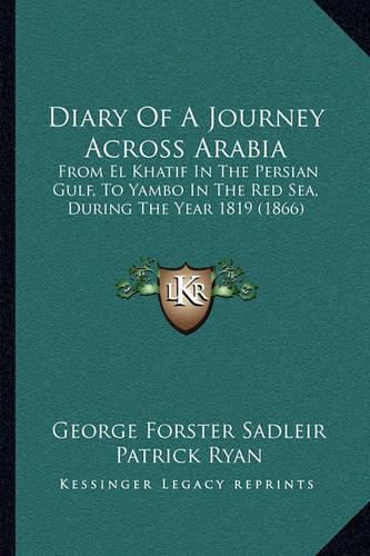 Cover image for Diary of a Journey Across Arabia: From El Khatif in the Persian Gulf, to Yambo in the Red Sea, During the Year 1819 (1866)
