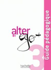 Cover image for Alter Ego +: Guide pedagogique B1