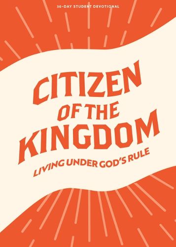 Cover image for Citizen Of The Kingdom - Teen Devotional