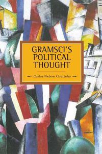 Cover image for Gramsci's Political Thought: Historical Materialism, Volume 38