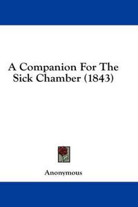 Cover image for A Companion for the Sick Chamber (1843)