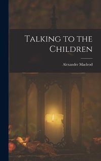 Cover image for Talking to the Children