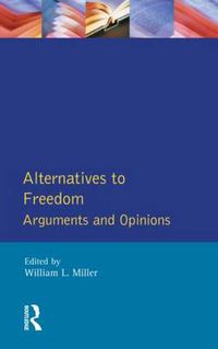 Cover image for Alternatives to Freedom: Arguments and Opinions