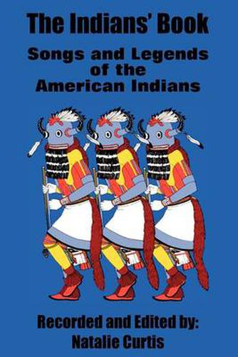 Cover image for The Indians' Book: Songs and Legends of the American Indians